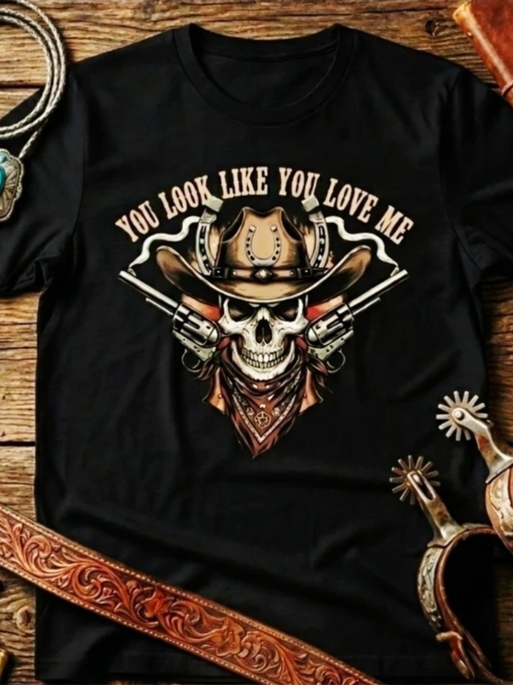 Outlaw Western Skull Tee • Cowboy Hat Graphic Shirt • You Look Like You Love Me